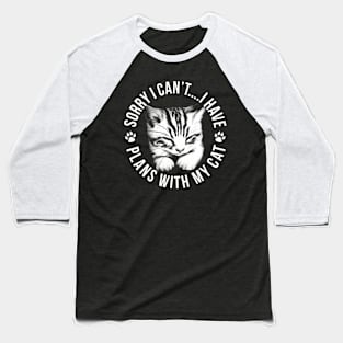 Sorry I Can'T I Have Plans With My Cat Baseball T-Shirt